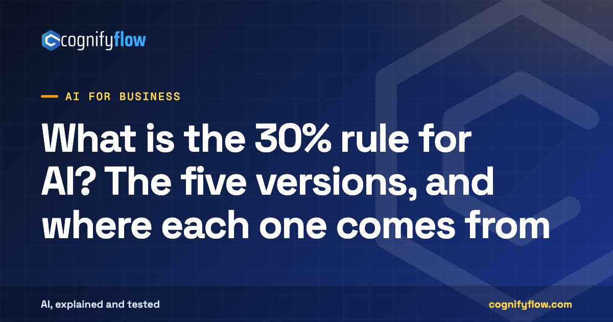 What is the 30% rule for AI? The five versions, and where each one comes from: CognifyFlow cover