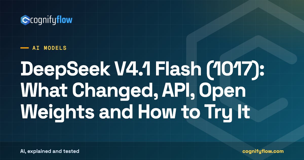 DeepSeek V4.1 Flash (1017): What Changed, API, Open Weights and How to Try It: CognifyFlow cover