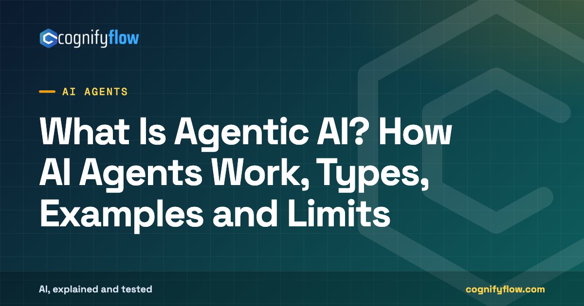 What Is Agentic AI? How AI Agents Work, Types, Examples and Limits: CognifyFlow cover