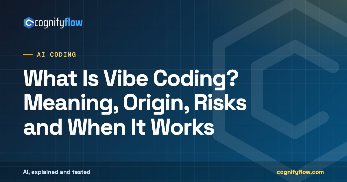 What Is Vibe Coding? Meaning, Origin, Risks and When It Works: CognifyFlow cover